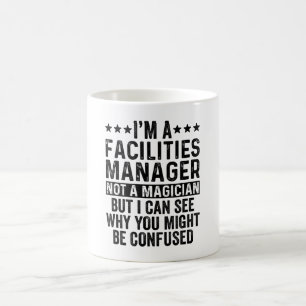 I'm A Facilities Manager Not A Magician Funny Coffee Mug