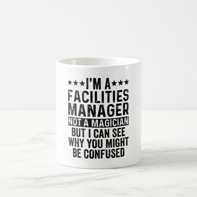 I'm A Facilities Manager Not A Magician Funny Coffee Mug (Center)