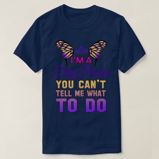Im A Fairy PrincessI Do What I WantMagical Fairy T T-Shirt (Design Front)