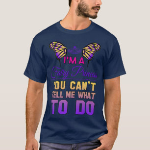 Im A Fairy PrincessI Do What I WantMagical Fairy T T-Shirt