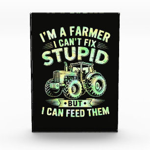 I'm A Farmer I Can't Fix Stupid  Photo Block