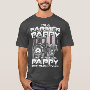 I'm A Farmer Pappy Like A Normal Pappy Just Much C T-Shirt