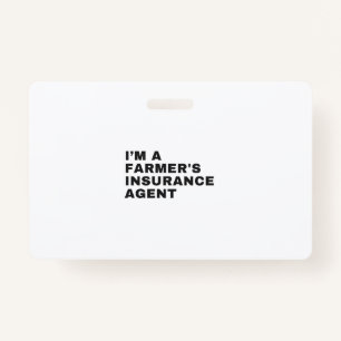 I'M A FARMER'S INSURANCE AGENT BADGE
