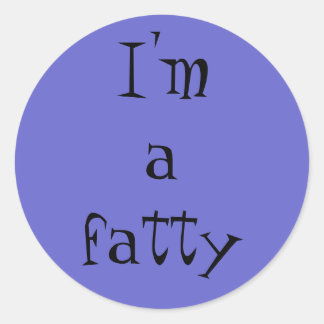 I'm a Fatty: stickers for your fat friends