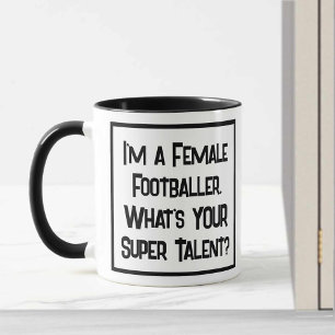 I'm a Female Footballer. What's YOUR Super Talent? Mug