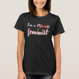 I'm A Feminist Not Princess Women Empowerment Insp T-Shirt