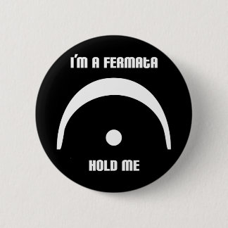 I'm a Fermata, Hold Me! Button