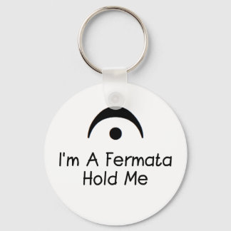 Im a Fermata Hold Me Keychain