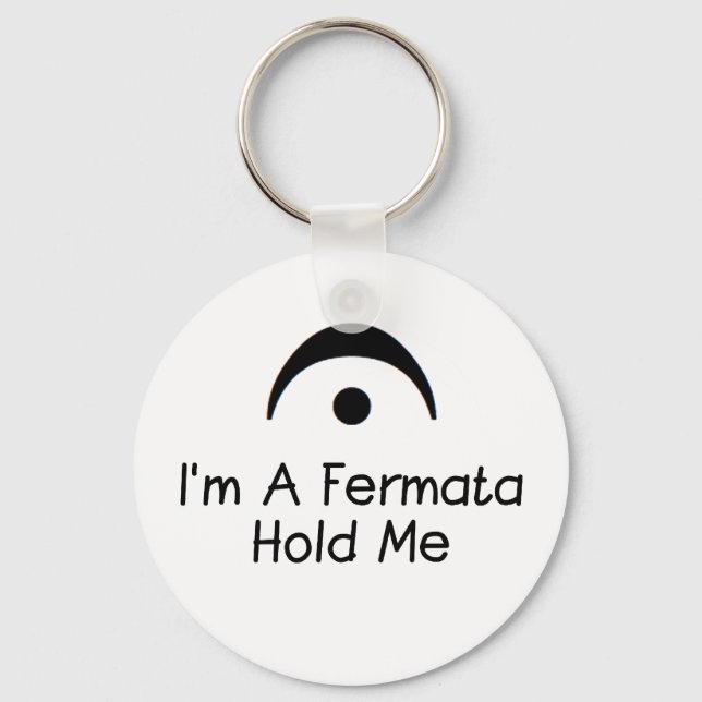 Im a Fermata Hold Me Keychain (Front)