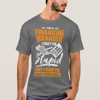 Im A Financial Manager Gift  T-Shirt