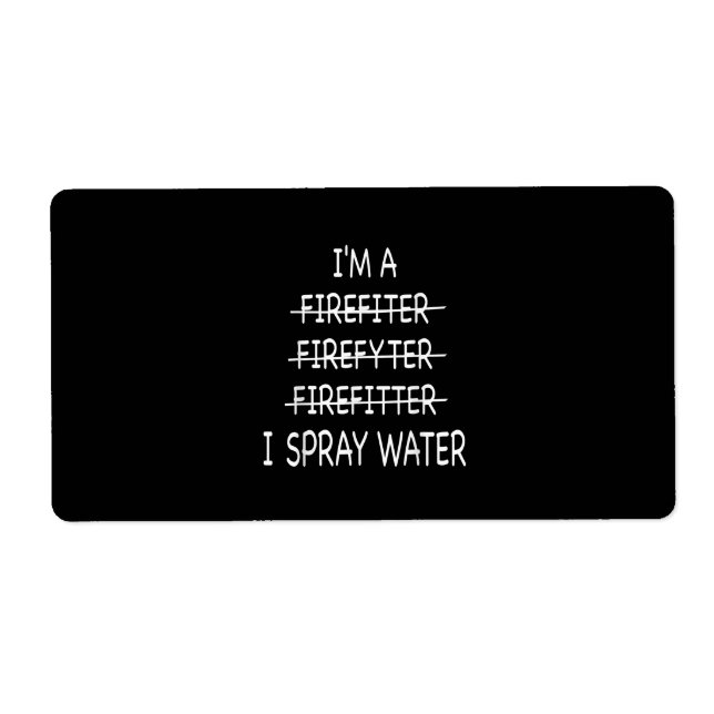 Im A Firefighter Funny Mens I Spray Water Fire (Front)