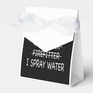 Im A Firefighter Funny Mens I Spray Water Fire Favor Box