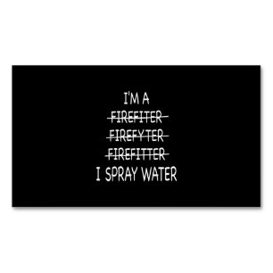 Im A Firefighter Funny Mens I Spray Water Fire Magnetic Business Card