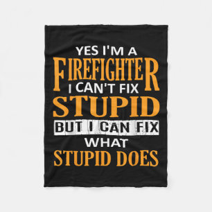 I'm A Firefighter I Can't Fix Stud Funny Firefight Fleece Blanket