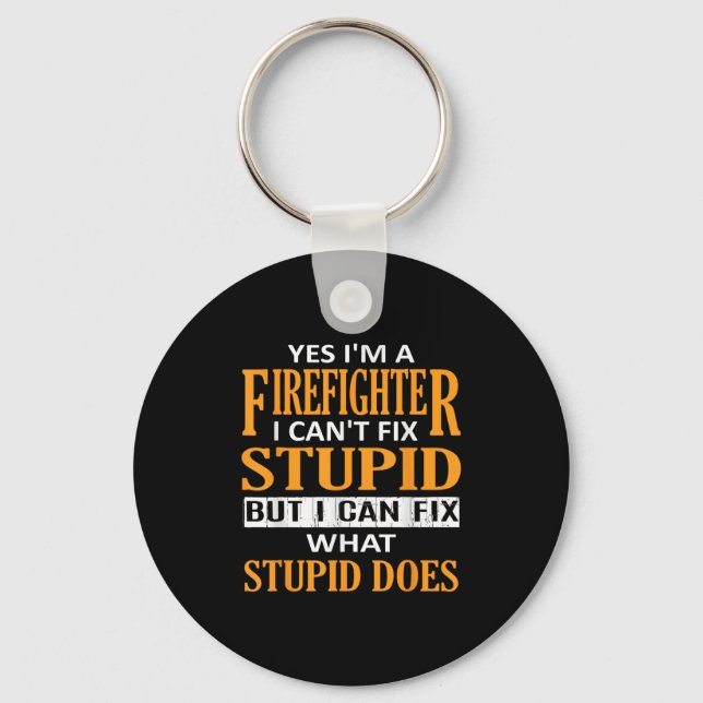 I'm A Firefighter I Can't Fix Stud Funny Firefight Keychain (Front)