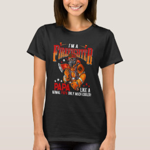 I'm A Firefighter Papa Definition Only Much Cooler T-Shirt