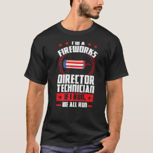 I'm A Fireworks Director Technician Foreworks Dire T-Shirt