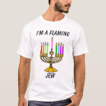 I'm a flaming, Jew T-Shirt<br><div class="desc"></div>