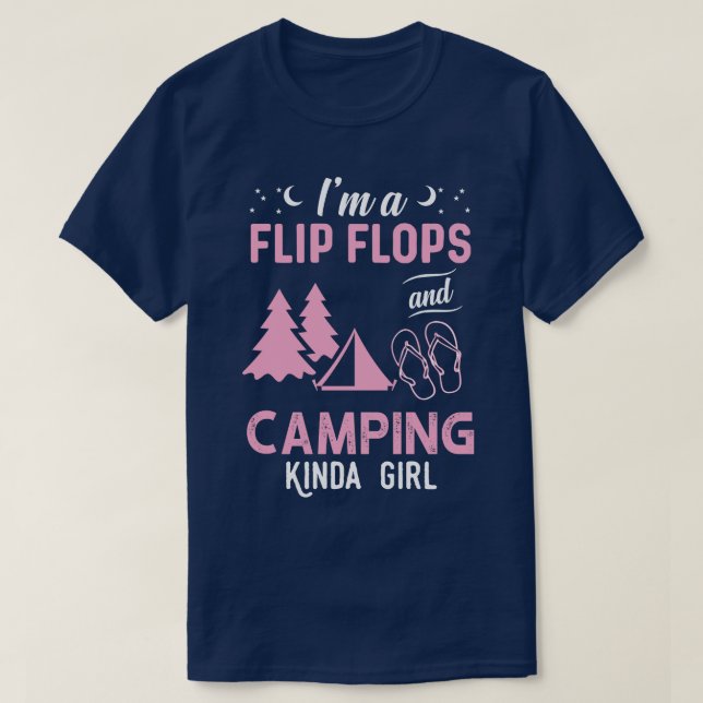 Im A Flip Flops And Camping Kinda Girl  T-Shirt (Design Front)