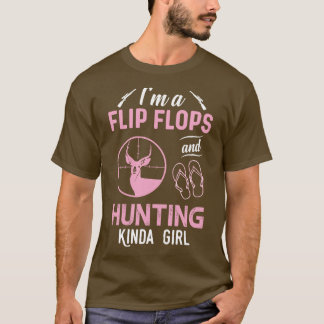 Im A Flip Flops And Hunting Kinda Girl  T-Shirt