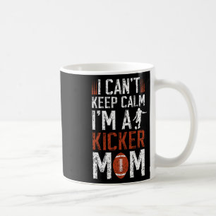 I'm A Football Kicker Mom Of A Football Kicker Mot Coffee Mug