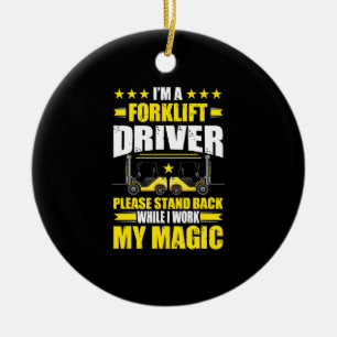 I'm A Forklift Driver Please Stand Back Forklift O Ceramic Ornament
