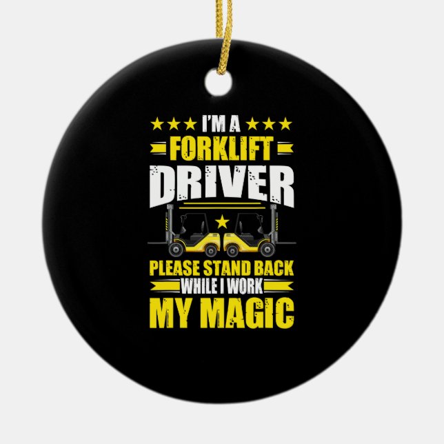 I'm A Forklift Driver Please Stand Back Forklift O Ceramic Ornament (Front)