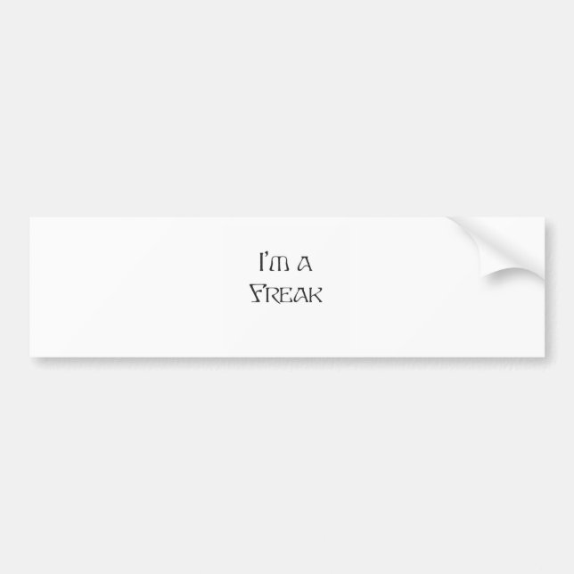 I'm a Freak Bumper Sticker (Front)