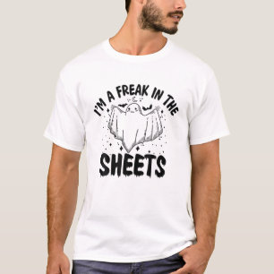 I'm A Freak In The Sheets Boo Ghost Spooky Hallowe T-Shirt
