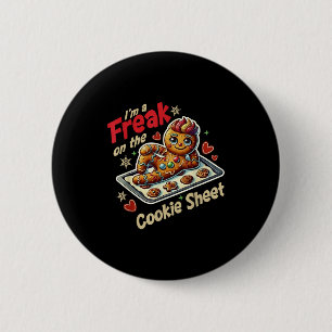 I'm A Freak On The Cookie Sheet 2 Inch Round Button