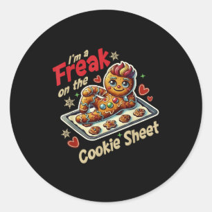 I'm A Freak On The Cookie Sheet Classic Round Sticker