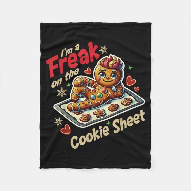 I'm A Freak On The Cookie Sheet  Fleece Blanket (Front)