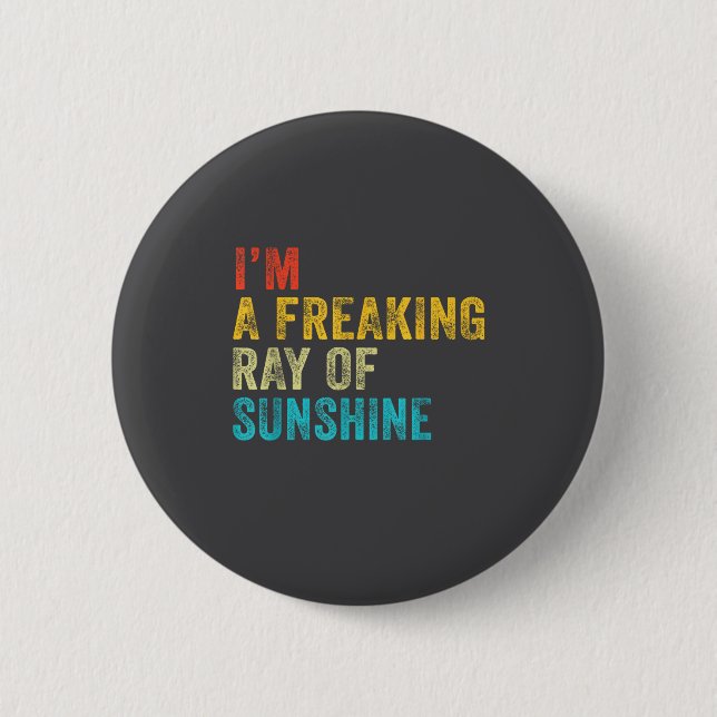 I'm A Freaking Ray Of Sunshine Funny Sarcastic Vin 2 Inch Round Button (Front)