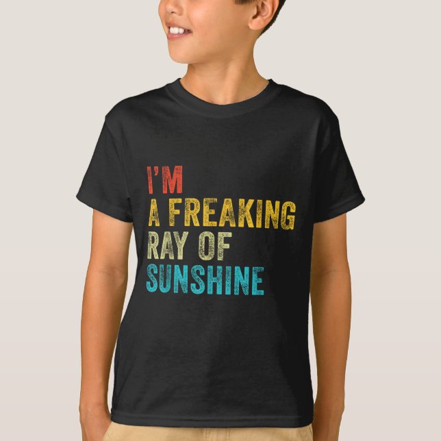 I'm A Freaking Ray Of Sunshine Funny Sarcastic Vin T-Shirt (Front)