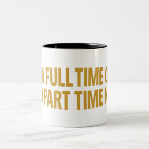 I'm A Full-Time Geek and Part-Time Nerd Mug
