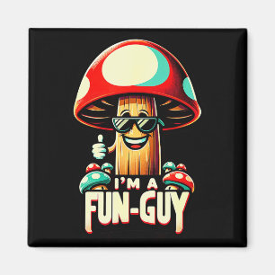 I'm A Fun-guy' - Amusing Mushroom Enthusiast's Fun Magnet