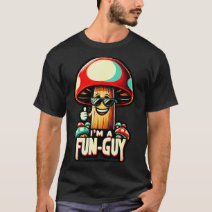 I'm A Fun-guy' - Amusing Mushroom Enthusiast's Fun T-Shirt