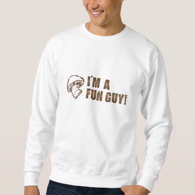 I'm A Fun Guy sweatshirt (Front)