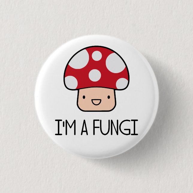 I'm a Fungi Fun Guy Mushroom 1 Inch Round Button (Front)