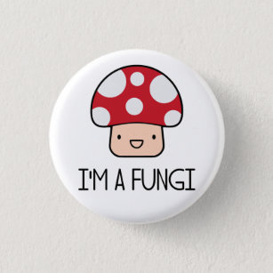 I'm a Fungi Fun Guy Mushroom 1 Inch Round Button