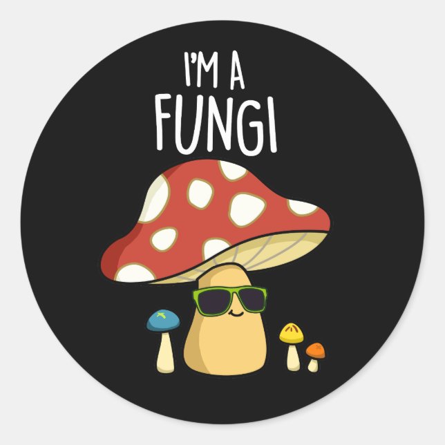 I'm A Fungi Funny Mushroom Pun Dark BG Classic Round Sticker (Front)