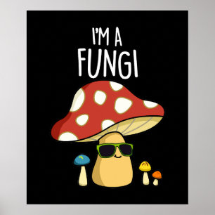 I'm A Fungi Funny Mushroom Pun Dark BG Poster