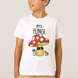 I'm A Fungi Funny Mushroom Pun  T-Shirt