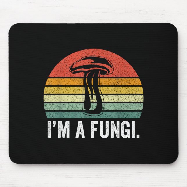I'm A Fungi Shirt Funny Mushrooms Fun Guy Pun Biol Mouse Pad (Front)