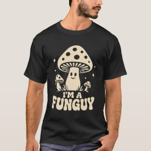 Im A Funguy Mushroom Enthusiast Mycologist Perform T-Shirt