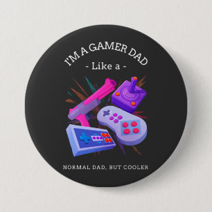 I'm A Gamer Dad Like A Normal Dad, But Cooler 3 Inch Round Button