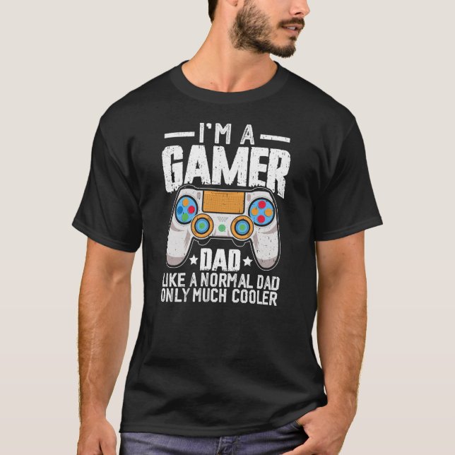 I'm A Gamer Dad T-Shirt (Front)