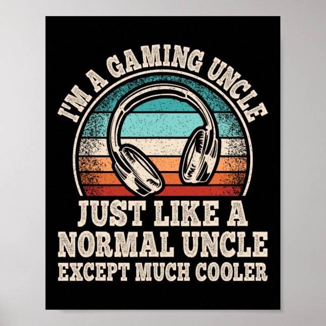 I'm A Gaming Uncle Video Game Funny Gamer Cool Unc Poster (Front)