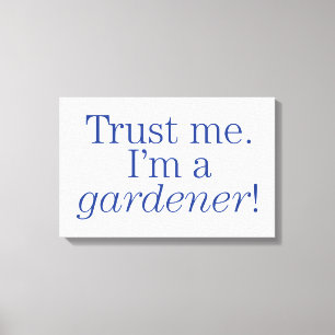 I'm a Gardener Canvas Print