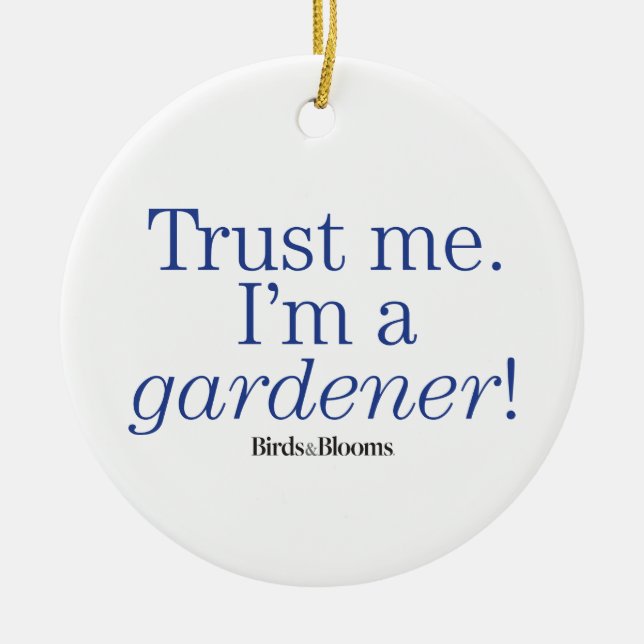 I'm a Gardener Ceramic Ornament (Front)